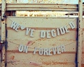 Rustic Engagement Sign/Banner/Photo Prop -We've Decided On Forever-Vintage Letters