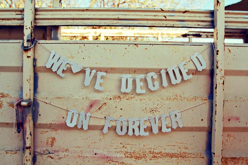 Rustic Engagement Sign/Banner/Photo Prop -We've Decided On Forever-Vintage Letters
