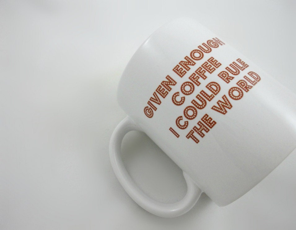 Coffee Tea Mug Given Enough Coffee in Reddish Brown