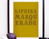 Life Is A Masquerade Poster Print A3 / 11x14