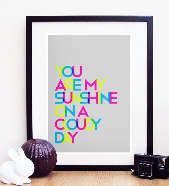 CMYK You Are My Sunshine On A Cloudy Day A3 Poster