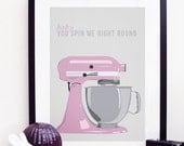 Kitchen Aid Baby, You Spin Me Right Round Poster Print A3 / 11x14 - Pink