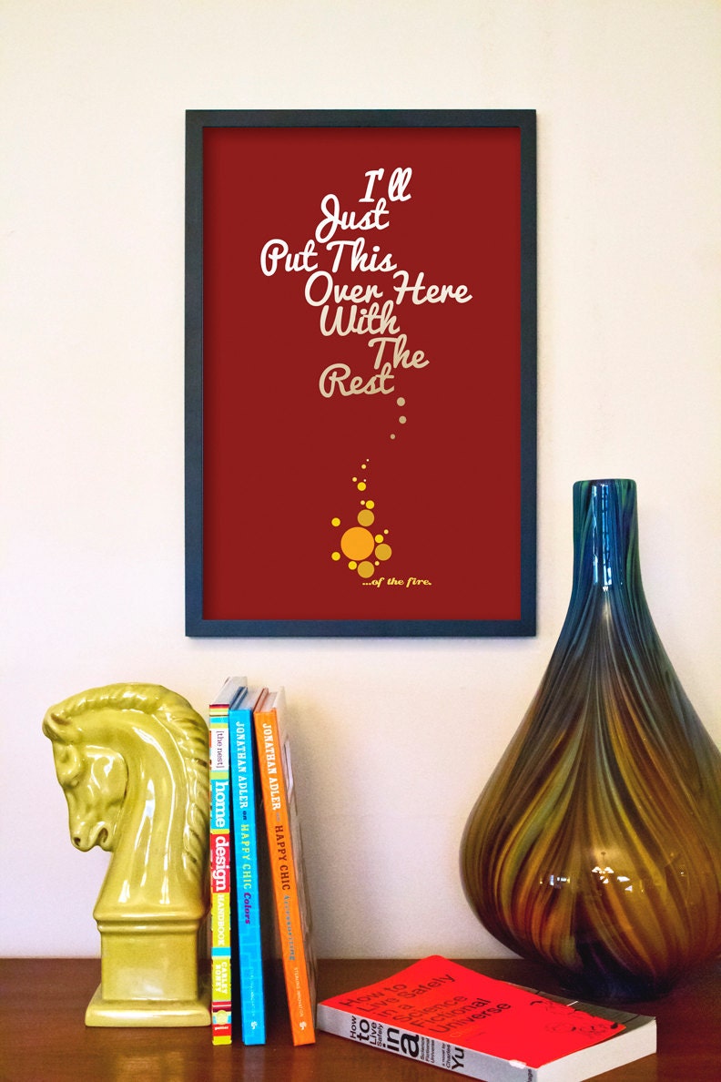 The IT CrowdQuote Poster: "...Over with Rest...of the Fire." - 11x17 Fine Art Print