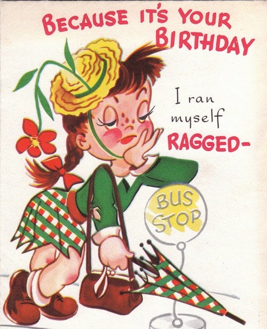Because It's Your Birthday- I Ran Myself Ragged- 1950s Vintage Card- Used