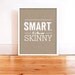 Smart: It's The New Skinny - 8x10 Word Art in White (Hand Screenprinted)