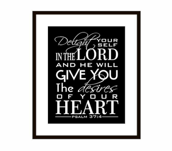 Scripture Art Christian wall art Poster Print Psalm 37.4 8 X10 Print, Typography