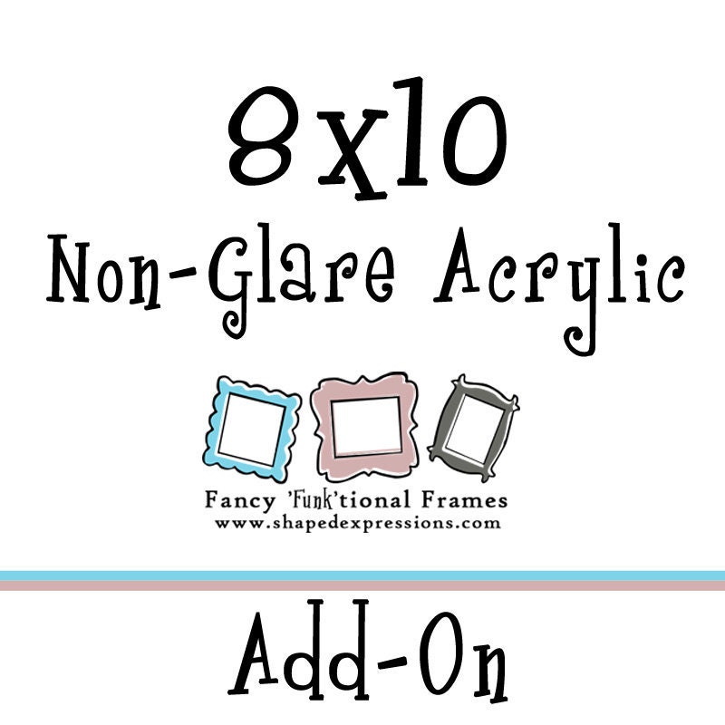 8x10 Non-Glare Acrylic - Available with any frame purchase