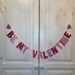 Be My Valentine Banner -- Valentines Day Decoration / Photo Prop