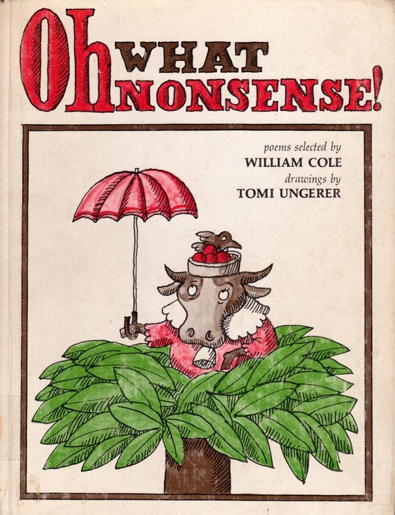 Oh, What Nonsense poems selected by William Cole, illustrated by Tomi Ungerer