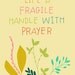 inspirational art print with quote, typography, art print, prayer, god, church print, baptism, floral art - HANDLE WITH PRAYER