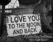 I LOVE YOU To The Moon and Back Sign , Primitive Sign, Cottage Decor, Wedding Prop, Baby Shower Gift, Valentines Day Gift