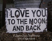 I LOVE YOU To The Moon And Back Sign, Primitive Sign, Cottage Decor, Wedding Prop, Baby Shower Gift, Vintage Sign