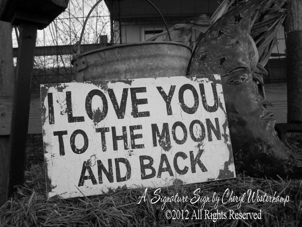 I LOVE YOU To The Moon and Back Sign , Primitive Sign, Cottage Decor, Wedding Prop, Baby Shower Gift, Valentines Day Gift
