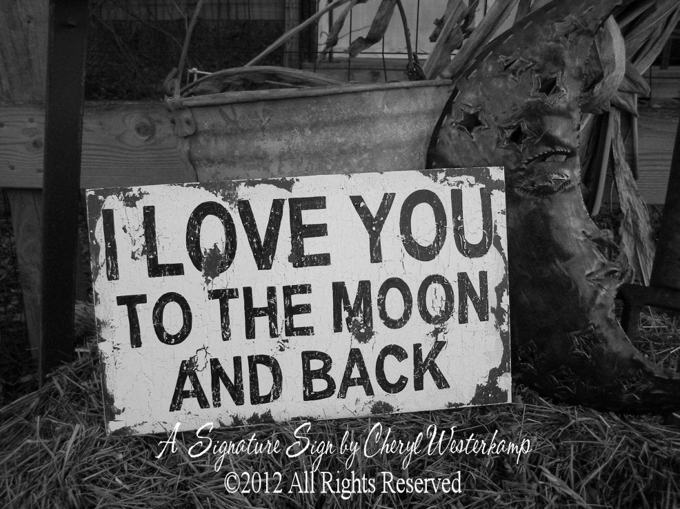 I LOVE YOU To The Moon and Back Sign , Primitive Sign, Cottage Decor, Wedding Prop, Baby Shower Gift, Valentines Day Gift