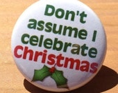 Don't assume I celebrate Christmas 1" pinback button