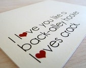 Anniversary Card   I Love You Like a Back Alley Hooker Loves Crack