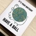 It's your Birthday-Have a Ball