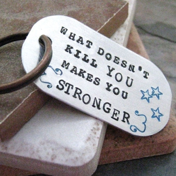What Doesn't Kill You Makes You Stronger Key Chain, rounded aluminum dog tag, antique copper split ring, customize this with your own quote