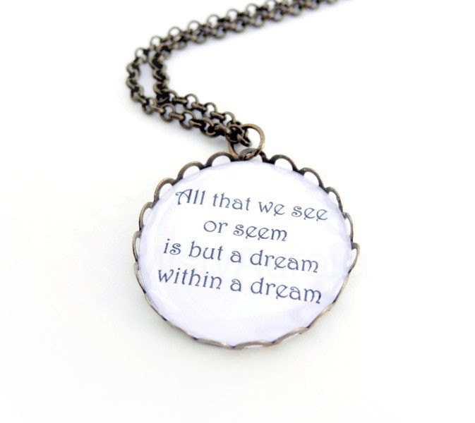 All That We See or Seem is But a Dream Within a Dream - Edgar Allan Poe Pendant Necklace - Quote Pendant Necklace