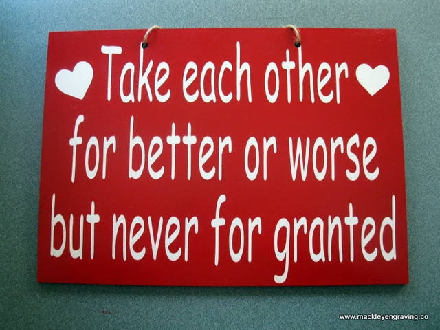 Take each other for better or worse but never for granted painted  wooden sign