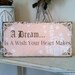 A DREAM Is A Wish Your Heart Makes 11 x 5 Shabby Cottage Cinderella Princess Pink or Blue Signs
