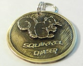 SQUIRREL CHASER dog pet tag dog id. Brass etched collar tag.