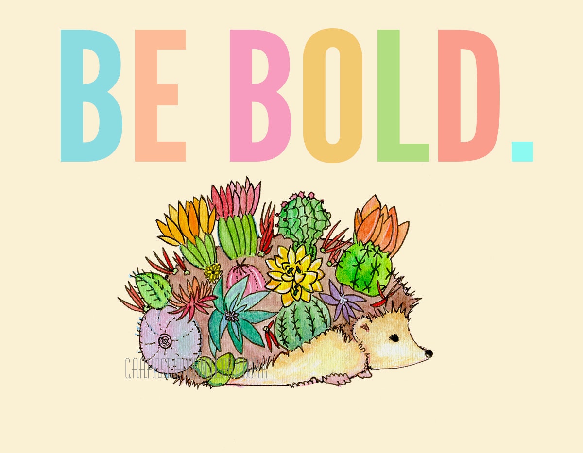 Be Bold - Hedgehog Motivational Art Print