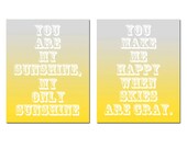 You Are My Sunshine, My Only Sunshine, You Make Me Happy When Skies Are Gray - Set of Two 8x10 Prints - Shown in Yellow Gray Ombre and White