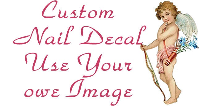 Custom Nail Decal for Use Your Own Image