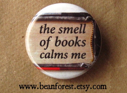 the smell of books calms me - pinback button badge
