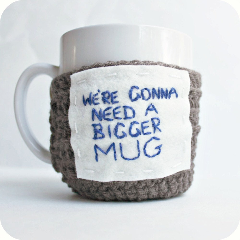 Funny Coffee Mug Cozy tea cup Need Bigger Mug blue brown crochet handmade Jaws cover