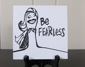 Be Fearless / Daily Peety Print (Black and White, 5 x 5)
