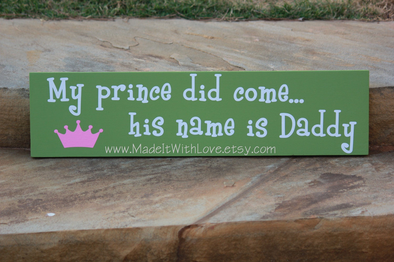 My Prince Did Come... His Name is Daddy Wood Plaque Sign 6x24 YOU PICK COLOR