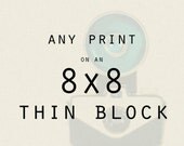 Wood Mounted Photography  -    Any 8x8 Thin Wood Photo Block - Ready to Hang Wall Decor