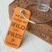 All good things are Wild and Free - Henry David Thoreau quote - Giant Key Ring - Stamped Leather Luggage Tag - Made to Order