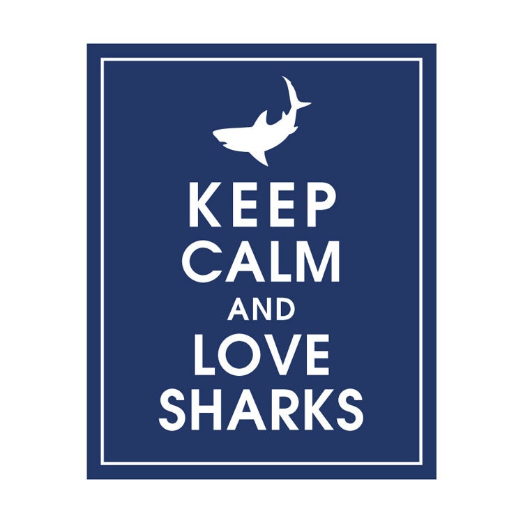 Keep Calm and LOVE SHARKS, 8x10 Print featured in Navy) Buy 3 get 1 FREE  Keep Calm Art Keep Calm Poster