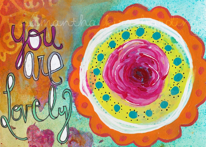 You Are Lovely flower encouragement mixed media art print