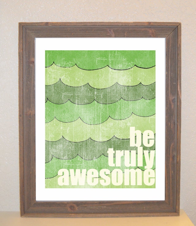 Inspiring Word Art Print Be Truly Awesome