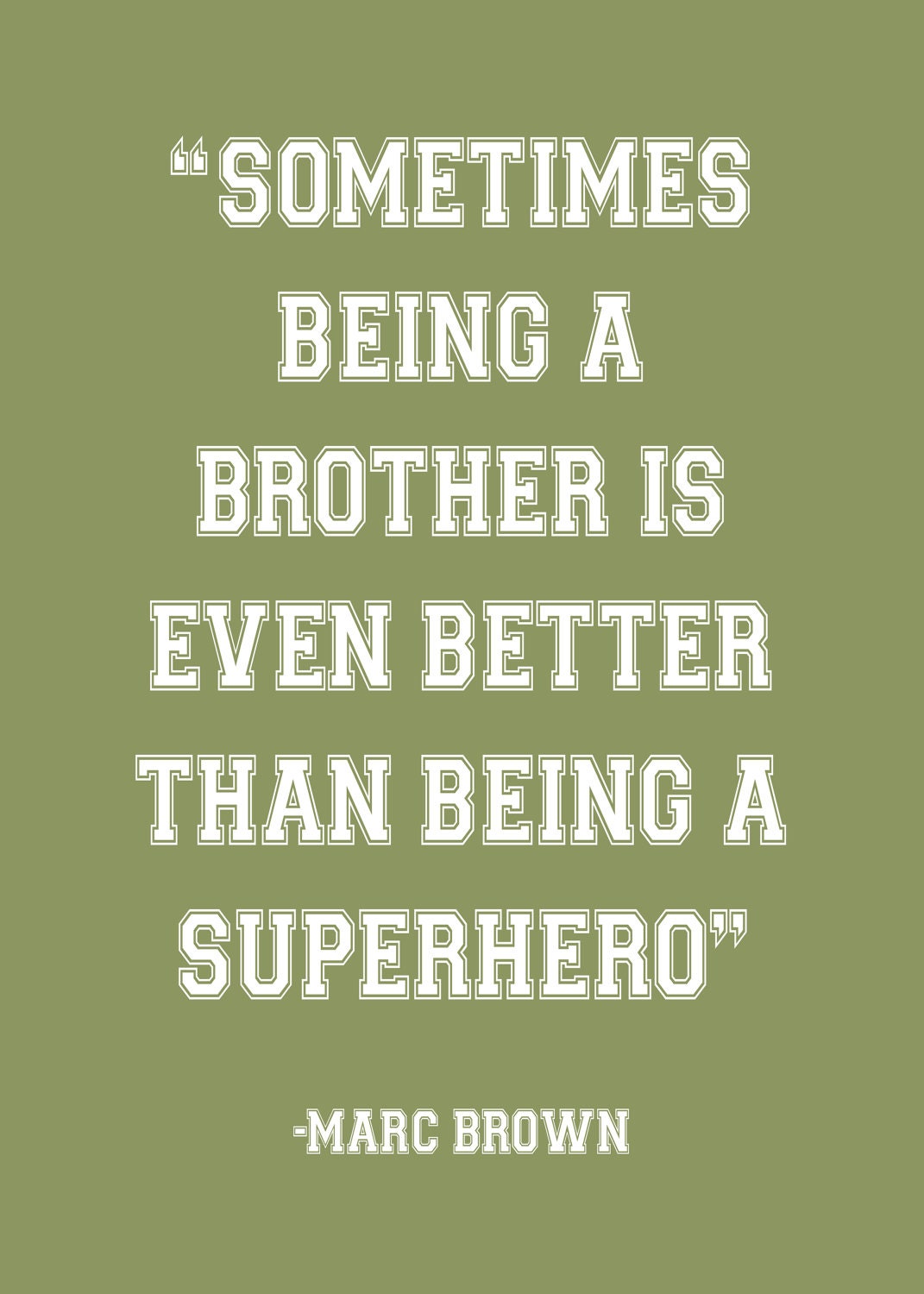 Sometimes being a brother is even better than being a superhero print 16x20 in Your Choice of Color