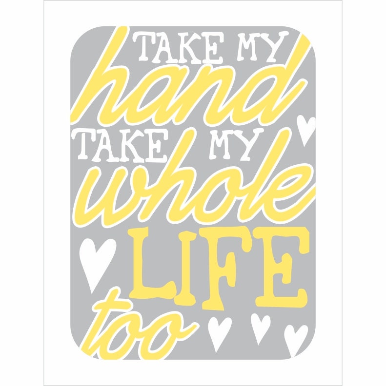 Typography Art Print - Take My Hand v3 - music inspired print in yellow, grey and white - wedding marriage anniversary gift nursery decor