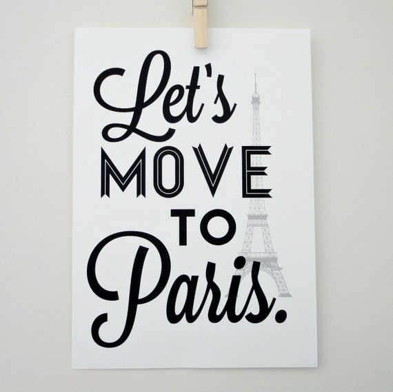 Lets Move to Paris Art Print Typography Archival Black and White Print in A4 size