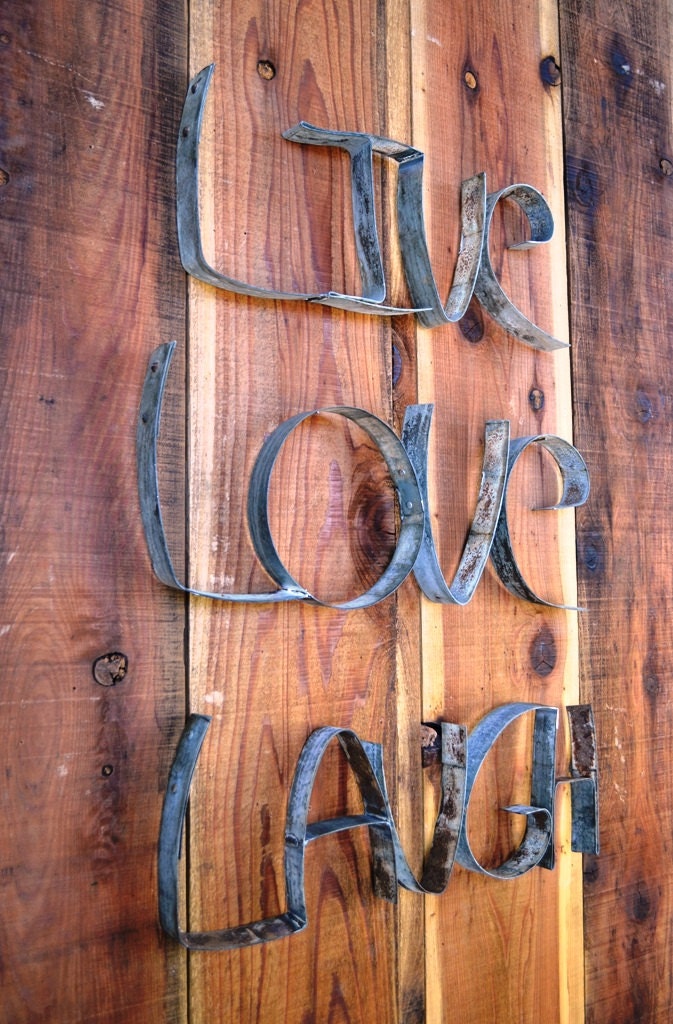 LIVE LAUGH LOVE- 100% recycled from Napa Barrel Rings