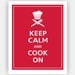 Keep Calm and COOK ON Print 11x14 (Vintage Red featured--56 colors to choose from)