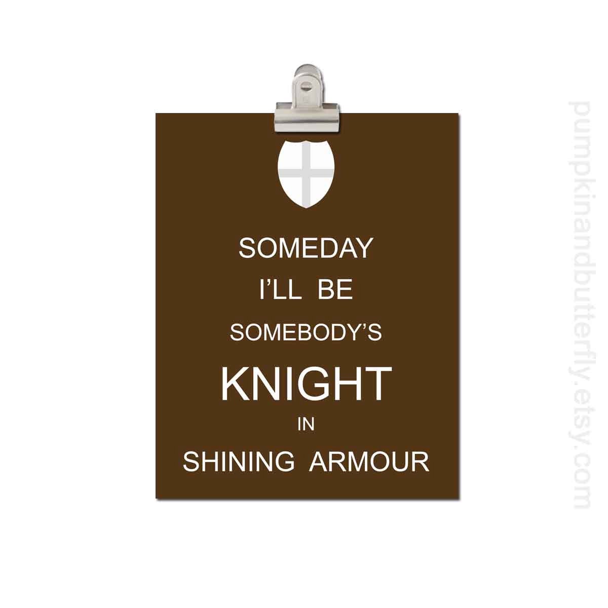 Kids Wall Art - Children's Art Print Poster, 8x10 Print, Brown, Woodland, Knight, Someday I'll Be Somebody's Knight In Shining Armour