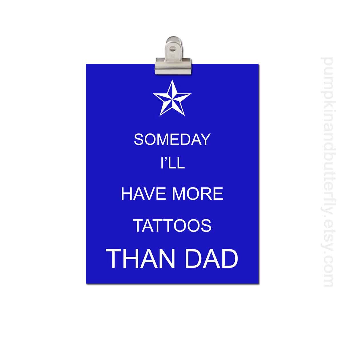 Kids Wall Art, Nursery Art, Children's Art Print Poster, 11x14 Print, Nautical Star, Tattoo, Blue, Someday I'll Have More Tattoos Than Dad