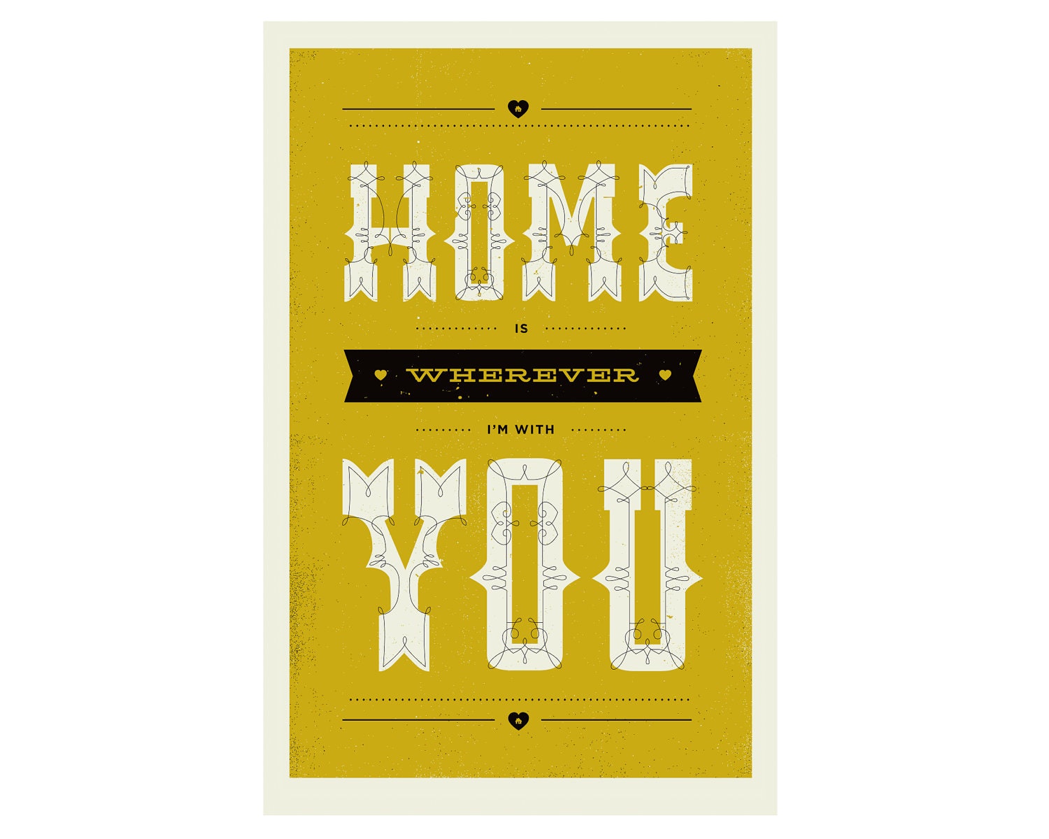 HOME is wherever I'm with YOU, Lyric Poster - 11 x17 Typography Art Print, Modern Poster, Retro Home, Vintage, Folk Music