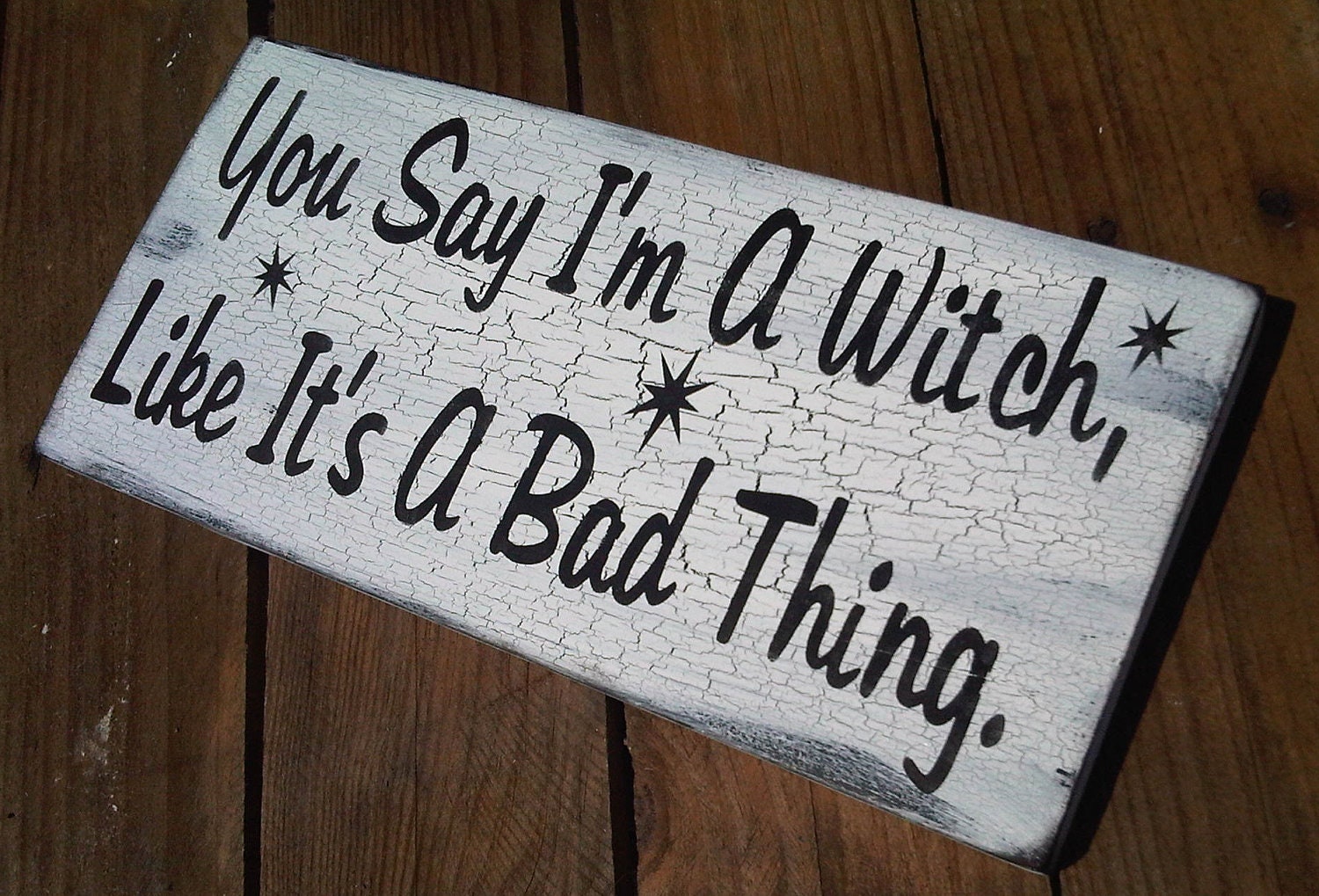 Vintage Cottage style Halloween Witch Sign -  "You say I'm a Witch like it's a Bad Thing " Black & white shabby chic style