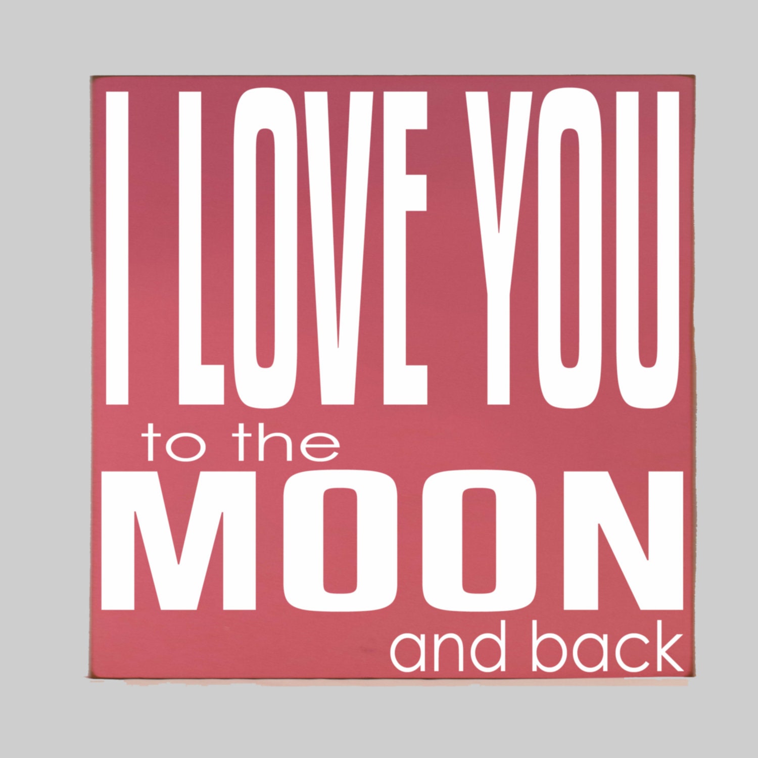 I Love You to the Moon - Typography Word Art -  Wooden Sign - Your Choice of Colors