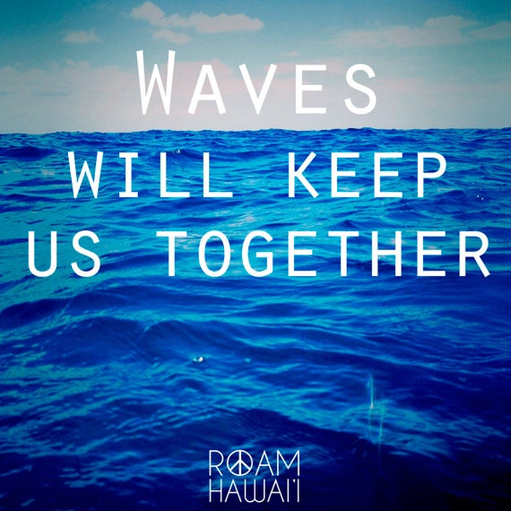 Waves Will Keep Us Together - Print