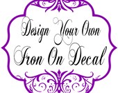 Create Your Own Custom Iron On Heat Transfer ONE LINE